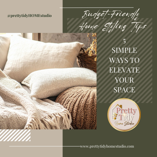 Budget-Friendly Home Styling: 5 Simple Ways to Elevate Your Space